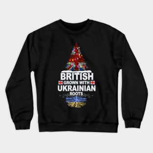 British Grown With Ukrainian Roots - Gift for Ukrainian With Roots From Ukraine Crewneck Sweatshirt